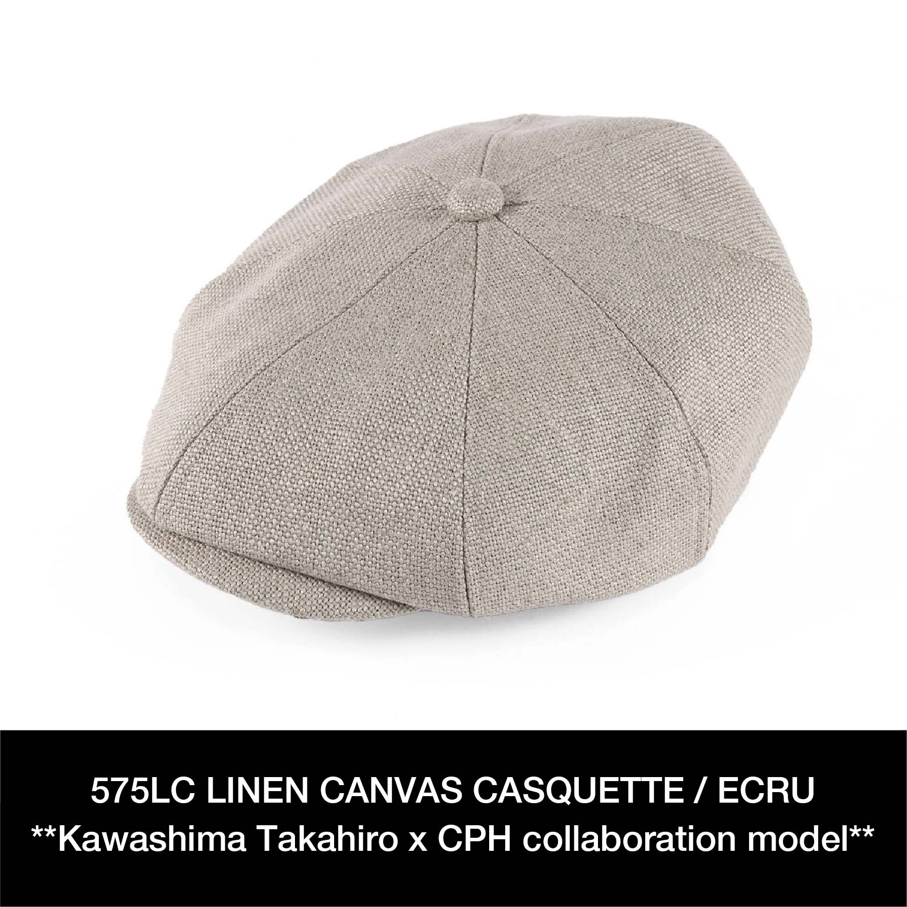 575LC LINEN CANVAS CASQUETTE / ECRU **Kawashima Takahiro x CPH  collaboration model**